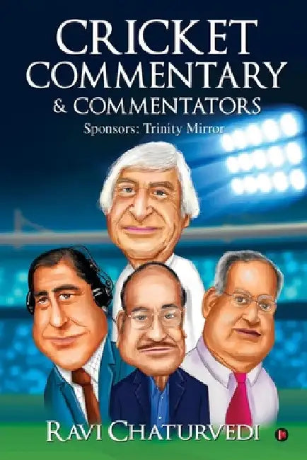 Cricket Commentary & Commentators by Ravi Chaturvedi
