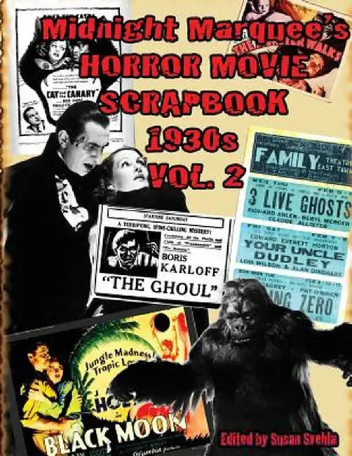 Midnight Marquee's Horror Movie Scrapbook 1930s Vol. 2 by Aurelia S. Svehla