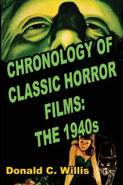 Chronology of Classic Horror Films: The 1940s by Donald C. Willis