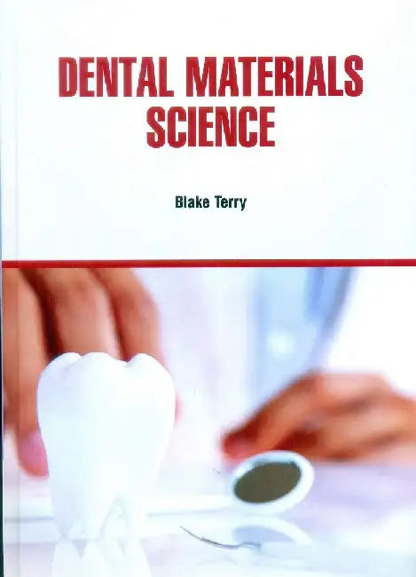 Dental Materials Science by Terry B.