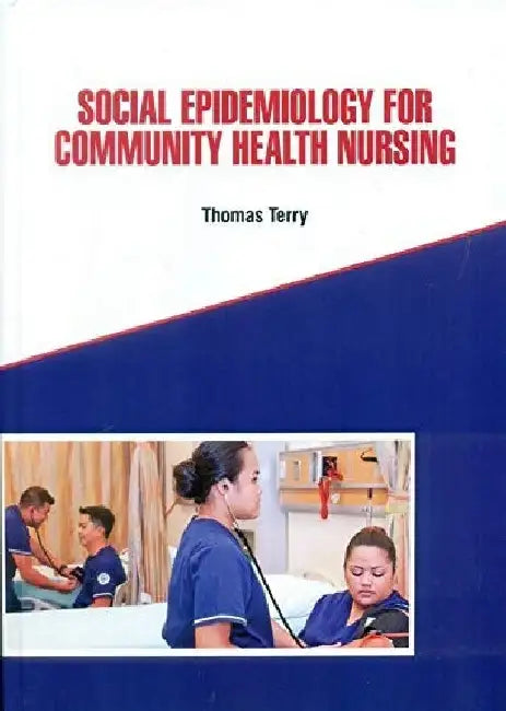 Social Epidemiology For Community Health Nursing by Terry T.