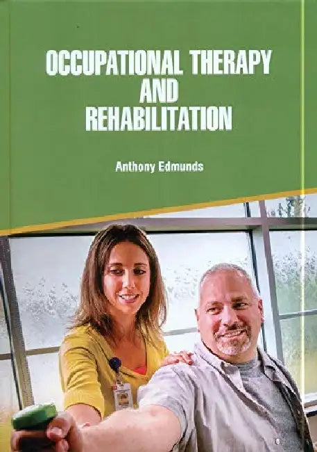 Occupational Therapy and Rehabilitation by Edmunds A.