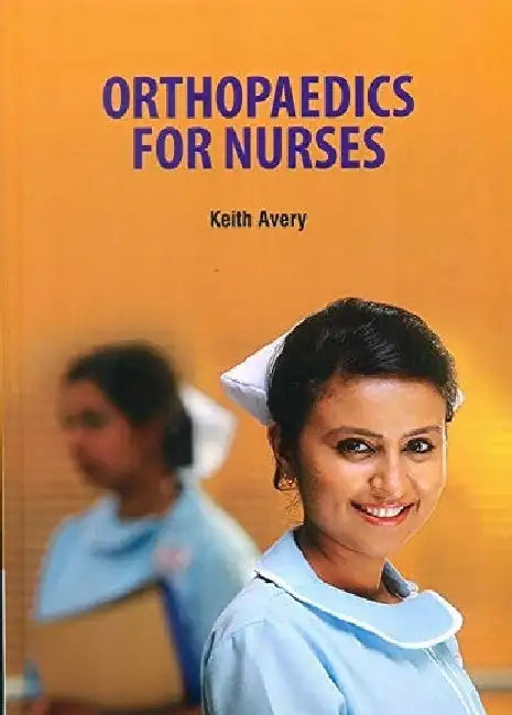 Orthopaedics For Nurses by Avery K.