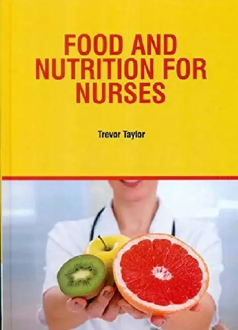 Food And Nutrition For Nurses by Taylor T.