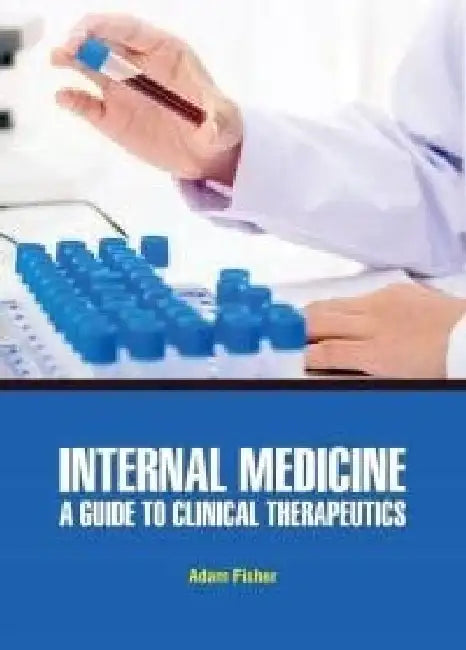 Internal Medicine A Guide To Clinical Therapeutics by Fisher A.