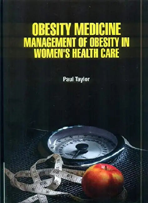 Obesity Medicine Management of Obesity in Womens Health Care by Taylor P.