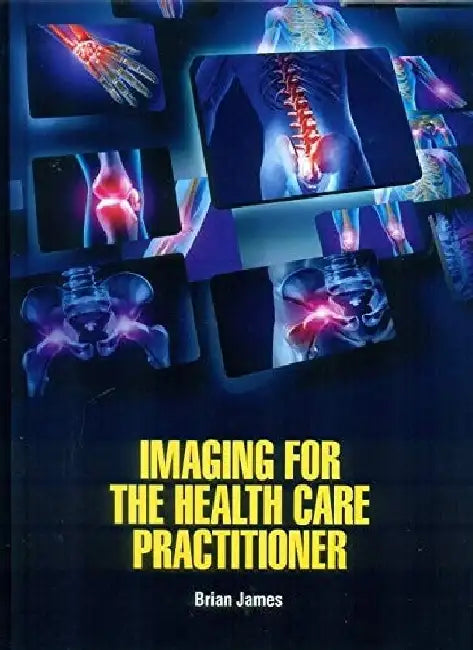 Imaging for the Health Care Practitioner by James B.