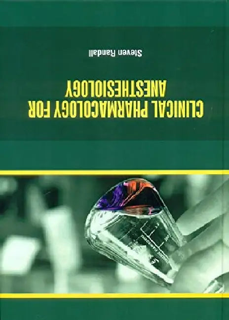 Clinical Pharmacology for Anesthesiology by Randall S.