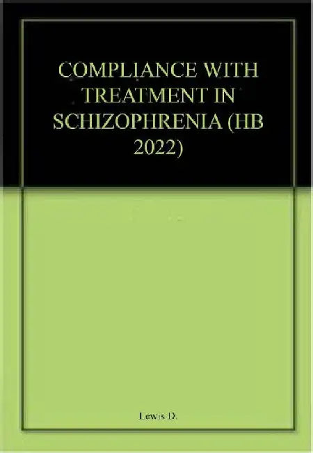 Compliance With Treatment In Schizophrenia by Lewis D.