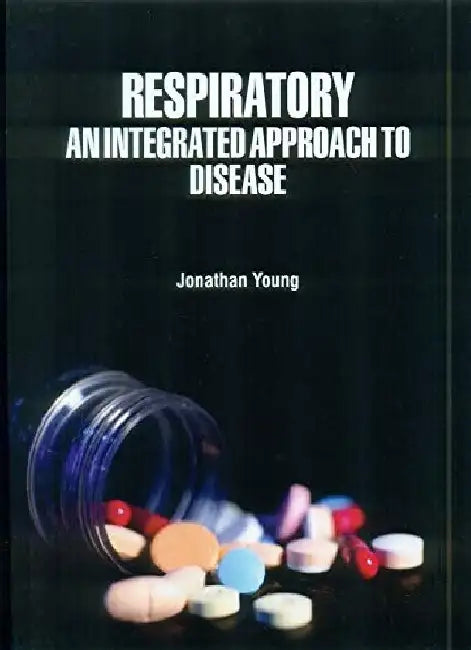 Respiratory An Integrated Approach To Disease by Young J.