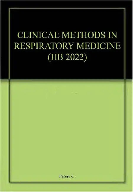 Clinical Methods In Respiratory Medicine by Peters C.