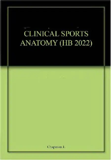 Clinical Sports Anatomy by Chapman J.