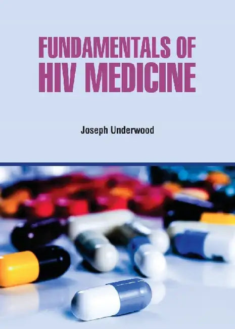 Fundamentals of HIV Medicine by Underwood J.