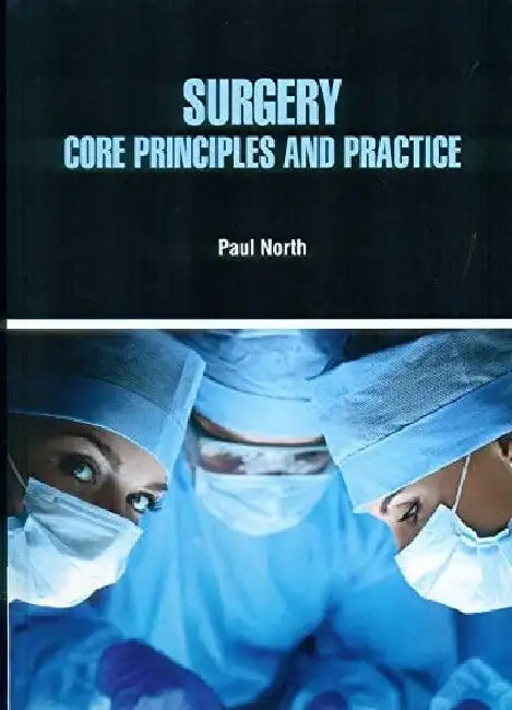 Surgery Core Principles and Practice by North P.