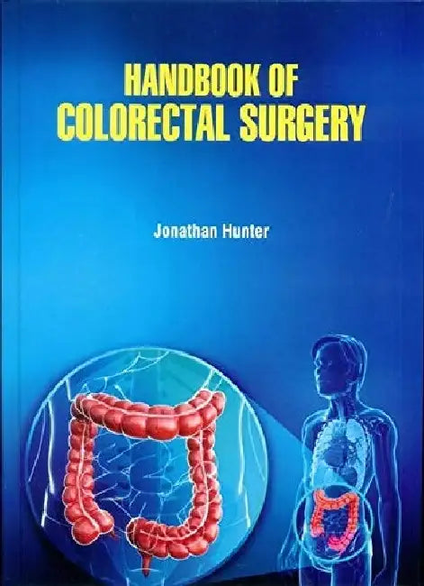 Handbook of Colorectal Surgery by Hunter J.