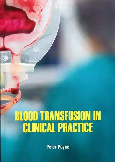 Blood Transfusion In Clinical Practice by Payne P.