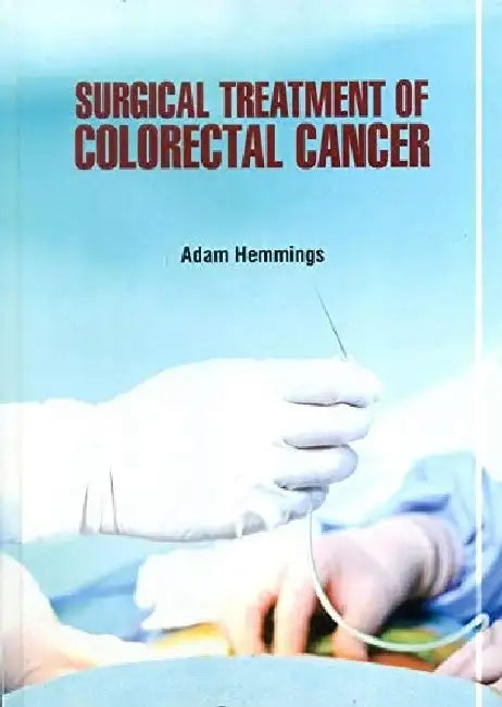 Surgical Treatment of Colorectal Cancer by Hemmings A.