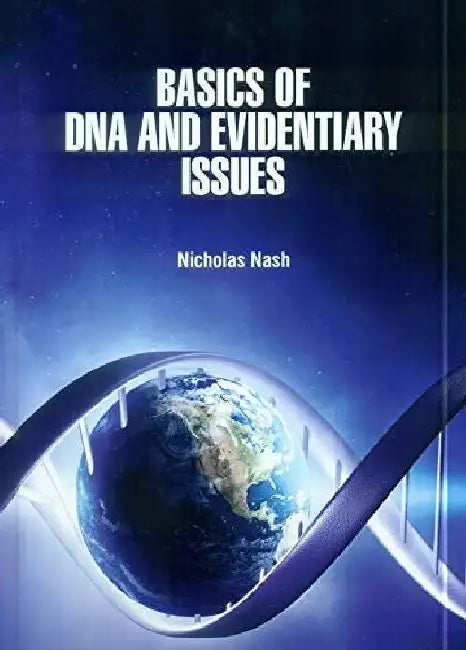 Basics of DNA and Evidentiary Issues by Nash N.