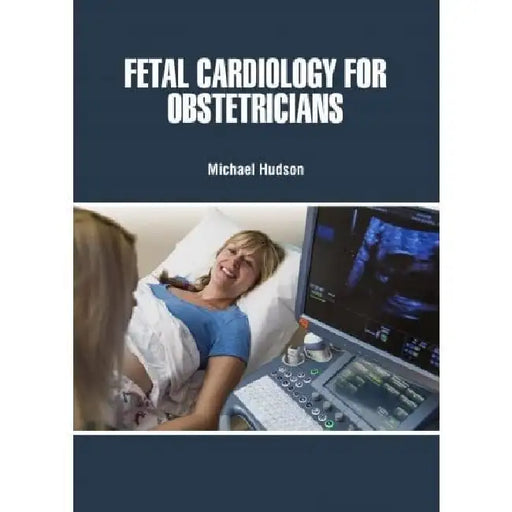 Fetal Cardiology For Obstetricians by Hudson M
