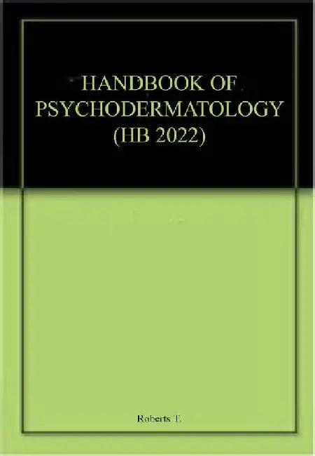 Handbook of Psychodermatology by Roberts T.