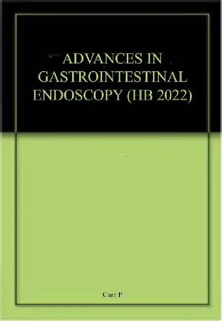 Advances In Gastrointestinal Endoscopy by Carr P