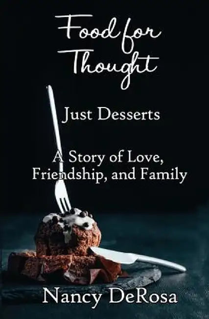 Food for Thought: : Just Desserts by Nancy DeRosa