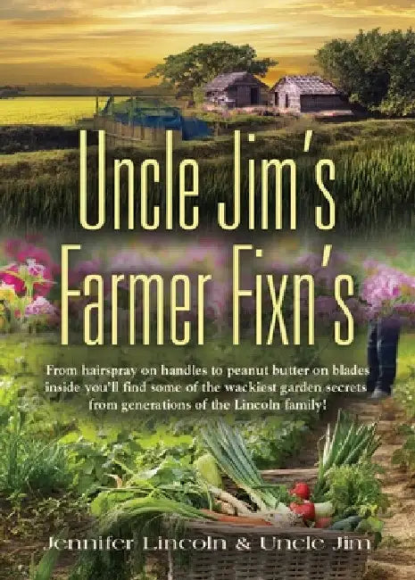 Uncle Jim's Farmer Fixn's by Jennifer Lincoln