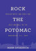 Rock the Potomac: Popular Music and Early-Era Rock and Roll in the Washington, D.C. Area by Mark Opsasnick