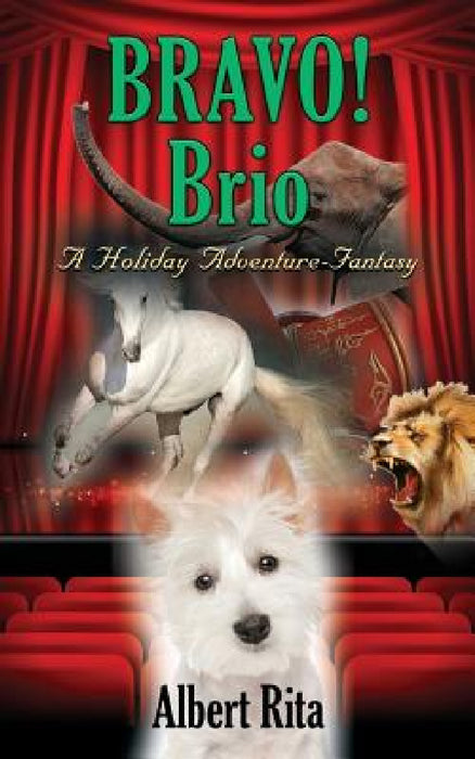 Bravo! Brio: A Holiday Adventure-Fantasy by Albert Rita
