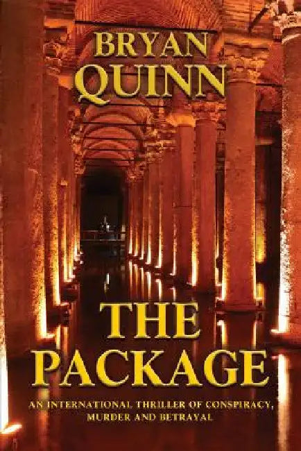 The Package: An International Thriller of Conspiracy, Murder and Betrayal by Bryan Quinn