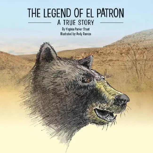 The Legend of El Patron by Virginia Parker Staat
