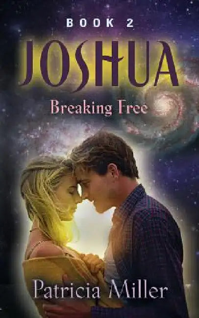 Joshua: Breaking Free by Patricia Miller