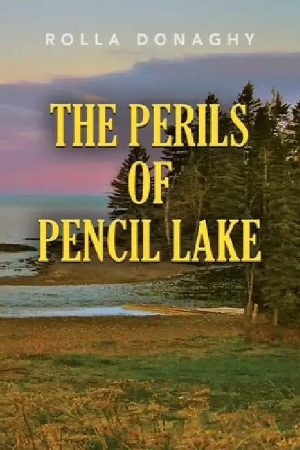 The Perils of Pencil Lake by Rolla Donaghy