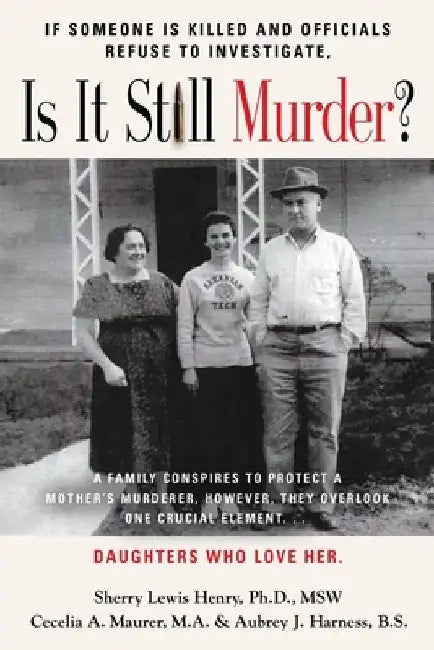 If Someone Is Killed and the Officials Refuse to Investigate, Is It Still Murder? by Sherry Ann, PhD Lewis Msw