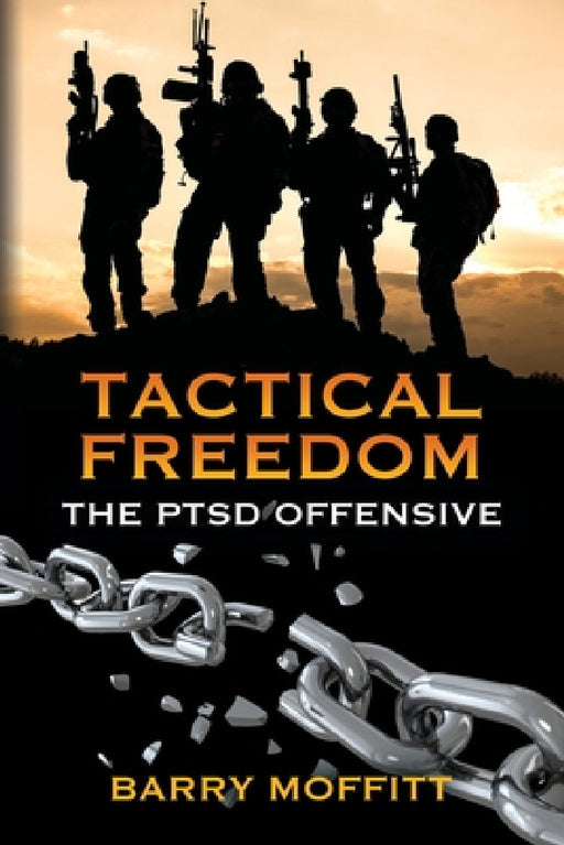 Tactical Freedom: The PTSD Offensive by Barry Moffitt