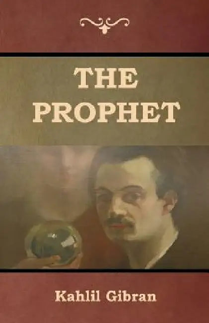 The Prophet by Kahlil Gibran
