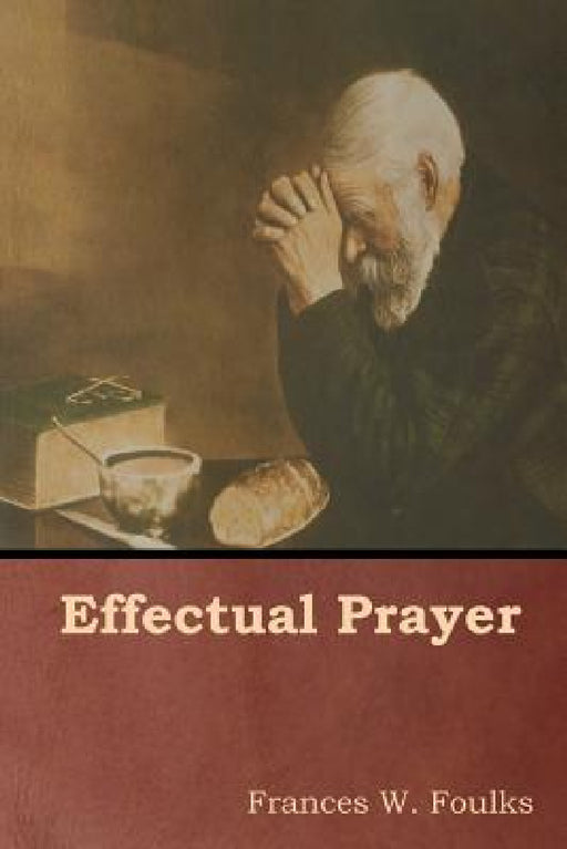 Effectual Prayer by Frances W. Foulks