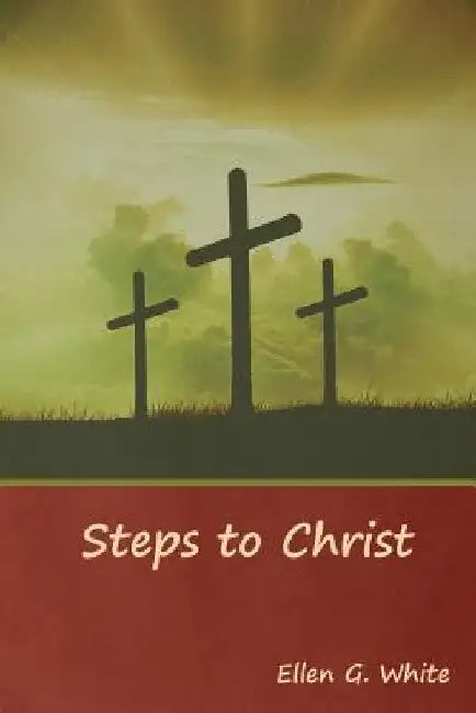 Steps to Christ by Ellen G. White