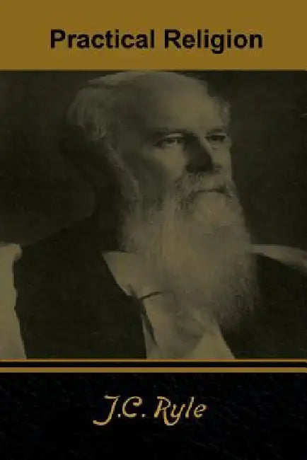 Practical Religion by J. C. Ryle