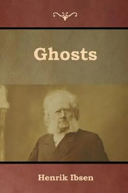 Ghosts by Henrik Ibsen