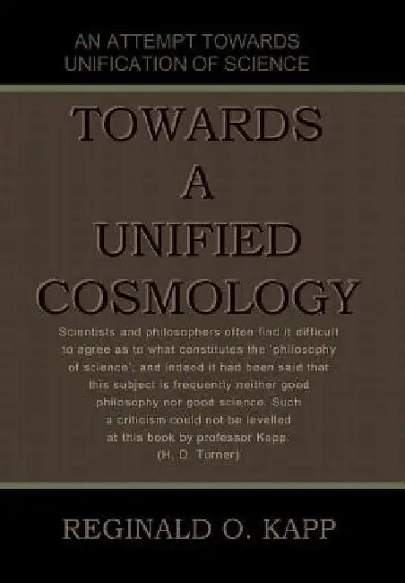 Towards a Unified Cosmology by Reginald O. Kapp