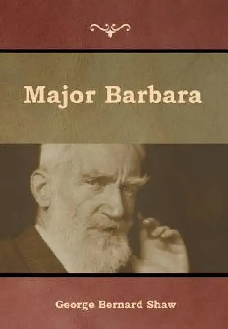 Major Barbara by George Bernard Shaw