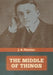 The Middle of Things by J. S. Fletcher
