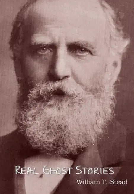 Real Ghost Stories by William T. Stead