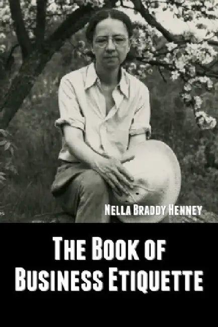 The Book of Business Etiquette by Nella Braddy Henney