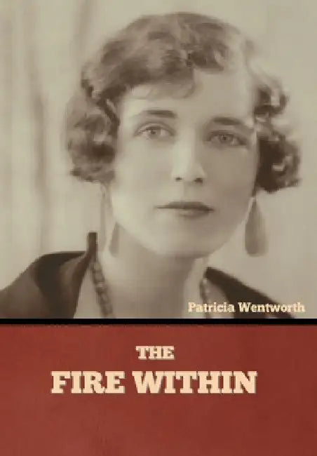 The Fire Within by Patricia Wentworth