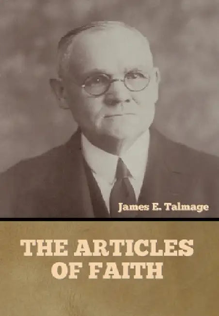 The Articles of Faith by James E. Talmage
