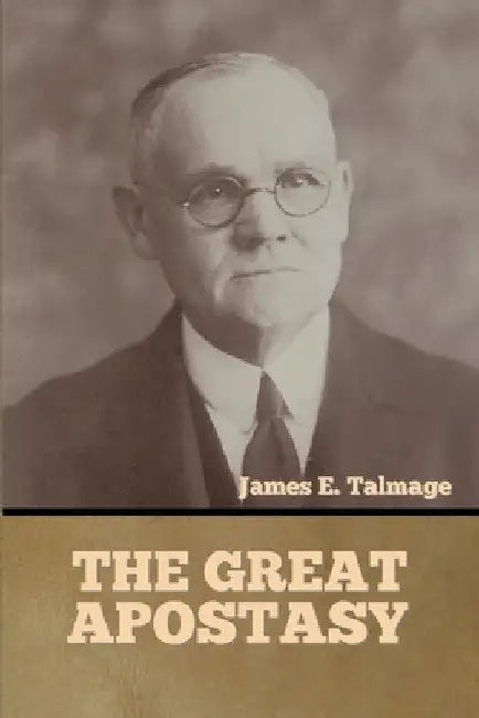 The Great Apostasy by James E. Talmage