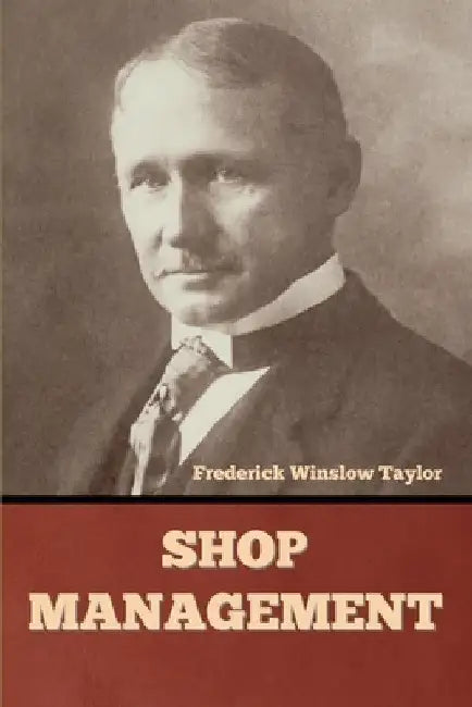 Shop Management by Frederick Winslow Taylor