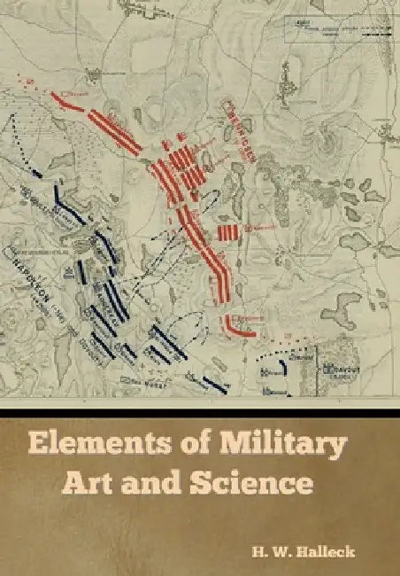 Elements of Military Art and Science by H. W. Halleck